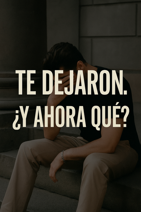 Te Dejaron. ¿Y Ahora Qué?